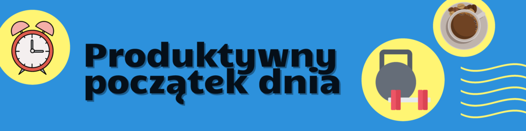 Motywacja - produktywny początek dnia